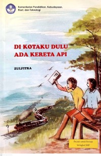 Image of Di Kotaku Dulu Ada Kereta Api